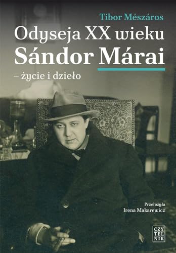 Odyseja XX wieku. Sándor Márai - życie i dzieło von Czytelnik