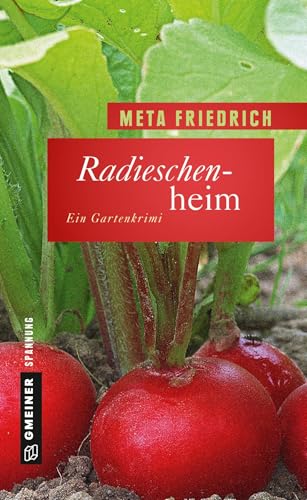 Radieschenheim: Ein Gartenkrimi (Kriminalromane im GMEINER-Verlag) (Margreta Mai und Hauptkommissar Jan Knutsen) von Gmeiner Verlag