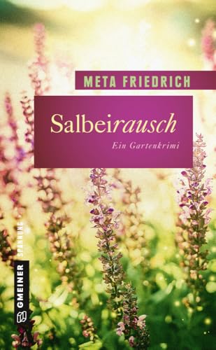 Salbeirausch: Der 2. Fall für Margreta Mai und Kommissar Jan Knutsen (Garten-Krimis im GMEINER-Verlag) (Margreta Mai und Hauptkommissar Jan Knutsen)