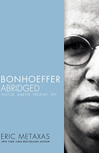 Bonhoeffer Abridged: Pastor, Martyr, Prophet, Spy von Thomas Nelson