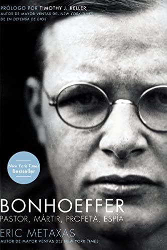 Bonhoeffer: Pastor, Mártir, Profeta, Espía von Grupo Nelson