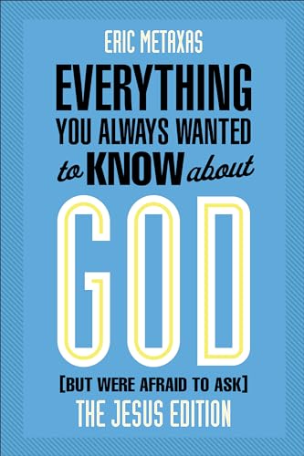 Everything You Always Wanted to Know about God (But Were Afraid to Ask): The Jesus Edition