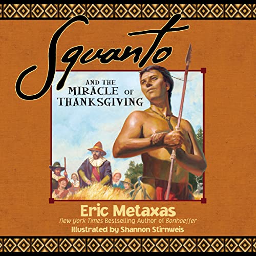 Squanto and the Miracle of Thanksgiving: A Harvest Story from Colonial America of How One Native American's Friendship Saved the Pilgrims von Thomas Nelson