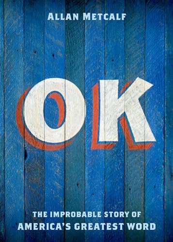 Ok: The Improbable Story Of America's Greatest Word