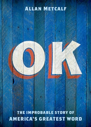 Ok: The Improbable Story Of America's Greatest Word von OUP Us