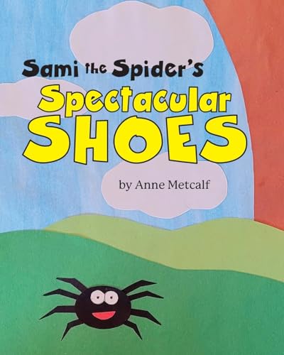 Sami the Spider's Spectacular Shoes von Palmetto Publishing