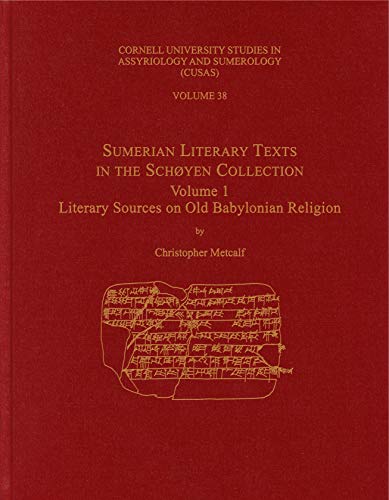 Sumerian Literary Texts in the Schøyen Collection: Volume 1: Literary Sources on Old Babylonian Religion (Cornell University Studies in Assyriology and Sumerology (CUSAS), 38, Band 1)