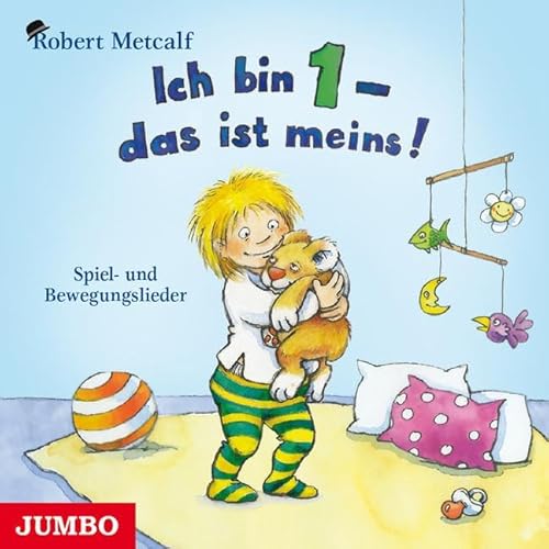 Ich bin 1 - das ist meins!: Lied und Spiel für die ganz Kleinen: Spiel- und Bewegungslieder Ich bin 1 - das ist meins!: Lied und Spiel für die ganz Kleinen: Spiel- und Bewegungslieder