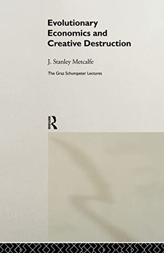 Evolutionary Economics and Creative Destruction (Graz Schumpeter Lectures, 1, Band 1)