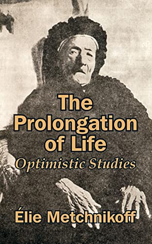 The Prolongation of Life: Optimistic Studies The Prolongation of Life: Optimistic Studies von University Press of the Pacific