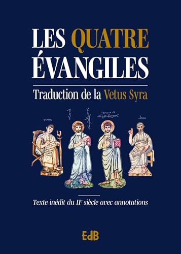 Les quatre évangiles, traduction de la Vetus Syra: Traduction inédite de la Vetus Syra Les quatre évangiles, traduction de la Vetus Syra: Traduction inédite de la Vetus Syra von Editions des Béatitudes