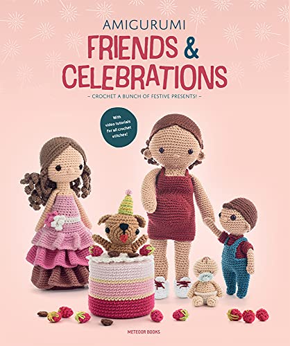 Amigurumi Friends & Celebrations: Crochet a Bunch of Festive Presents Amigurumi Friends & Celebrations: Crochet a Bunch of Festive Presents