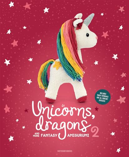 Unicorns, Dragons and More Fantasy Amigurumi: Bring 14 Enchanting Characters to Life! (Unicorns, Dragons and More Fantasy Amigu, 2) Unicorns, Dragons and More Fantasy Amigurumi: Bring 14 Enchanting Characters to Life! (Unicorns, Dragons and More Fantasy Amigu, 2)