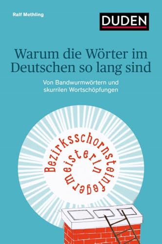 Warum die Wörter im Deutschen so lang sind: Von Bandwurmwörtern und skurrilen Wortschöpfungen (Sprach-Infotainment)