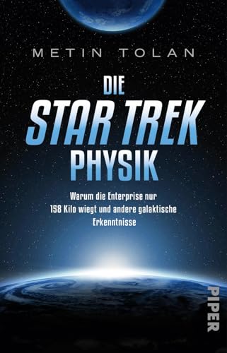 Die STAR TREK Physik: Warum die Enterprise nur 158 Kilo wiegt und andere galaktische Erkenntnisse | Ein ideales Geschenk für alle Trekkies und Science-Fiction-Fans von PIPER