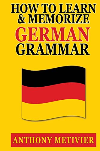 How to Learn and Memorize German Grammar von Createspace Independent Publishing Platform