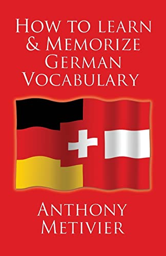 How to Learn and Memorize German Vocabulary: ... Using a Memory Palace Specifically Designed for the German Language (and adaptable to many other languages too) von Createspace Independent Publishing Platform