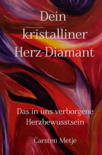 Dein kristalliner Herz-Diamant: Das in uns verborgene Herzbewusstsein