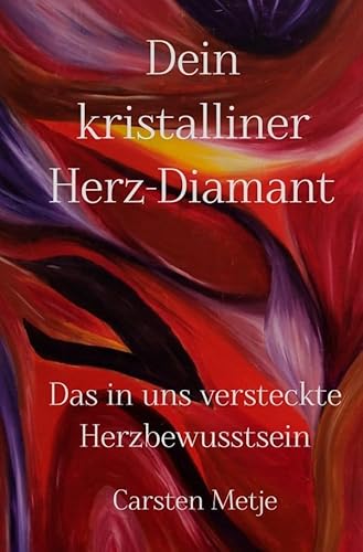 Dein kristalliner Herz-Diamant: Das in uns verborgene Herzbewusstsein von epubli
