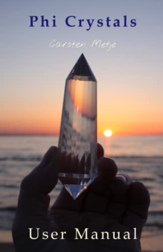Phi Crystals: User Manual von Independently published