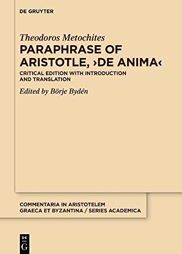 Paraphrase of Aristotle, ›De anima‹: Critical Edition with Introduction and Translation (Commentaria in Aristotelem Graeca et Byzantina – Series academica, 8) von De Gruyter