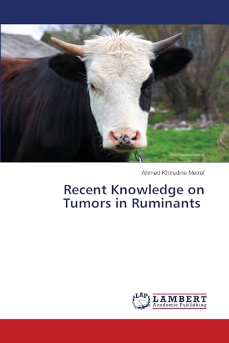 Recent Knowledge on Tumors in Ruminants: DE von OmniScriptum