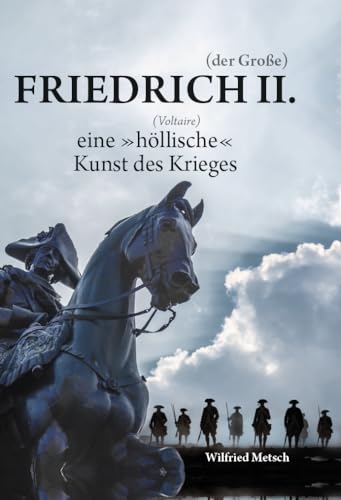 Friedrich II. (der Große): eine "höllische" (Voltaire) Kunst des Krieges