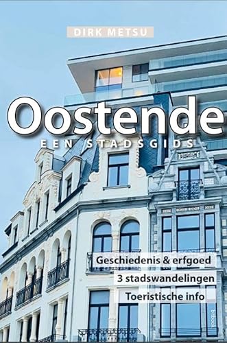 Oostende: een stadsgids : geschiedenis & erfgoed, drie stadswandelingen, toeristische informatie von Bitbook