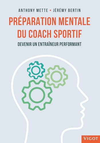 Préparation mentale du coach sportif: Devenir un entraîneur performant von VIGOT
