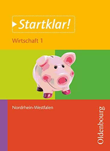 Startklar! - Nordrhein-Westfalen: Wirtschaft - Band 1 - Wirtschaften in privaten Haushalten - Schulbuch