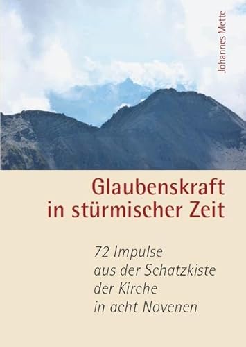 Glaubenskraft in stürmischer Zeit – 72 Impulse aus der Schatzkiste der Kirche in acht Novenen