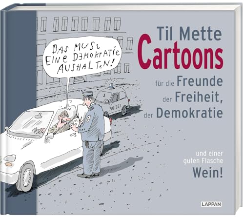 Cartoons für Freunde der Freiheit, der Demokratie und einer guten Flasche Wein: Satirisches Geschenkbuch für Erwachsene mit politisch (in)korrekten Cartoons