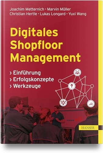 Digitales Shopfloor Management: Einführung, Erfolgskonzepte, Werkzeuge