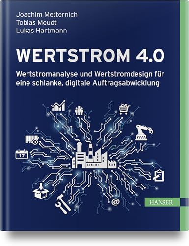 Wertstrom 4.0: Wertstromanalyse und Wertstromdesign für eine schlanke, digitale Auftragsabwicklung von Carl Hanser Verlag GmbH & Co. KG