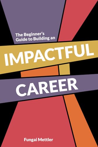 The Beginner's Guide to Building An Impactful Career