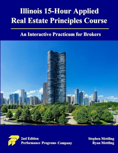 Illinois 15-Hour Applied Real Estate Principles Course: An Interactive Practicum for Brokers von Performance Programs Company