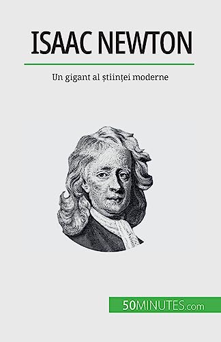 Isaac Newton: Un gigant al științei moderne: Un gigant al ¿tiin¿ei moderne