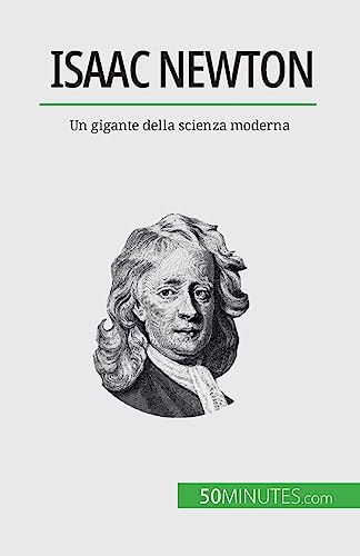 Isaac Newton: Un gigante della scienza moderna von 50Minutes.com (IT)