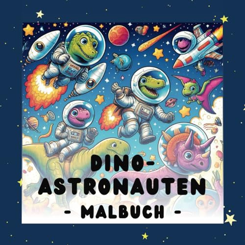 Dino-Astronauten: Malbuch für Kinder ab 4. 100 Malbilder voller Dinosaurier-Abenteuer im Weltraum.