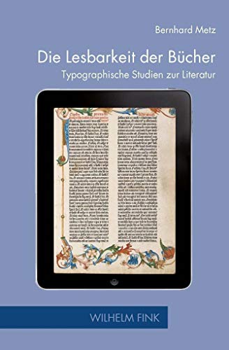 Die Lesbarkeit der Bücher: Typographische Studien zur Literatur (Zur Genealogie des Schreibens)