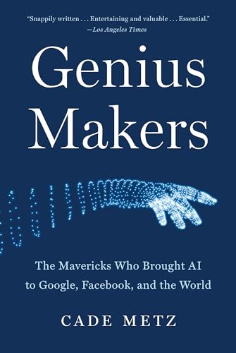 Genius Makers: The Mavericks Who Brought AI to Google, Facebook, and the World von Dutton