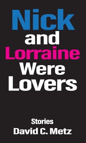 Nick and Lorraine Were Lovers: Stories von Loyola College/Apprentice House