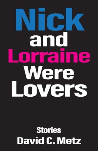 Nick and Lorraine Were Lovers: Stories von Loyola College/Apprentice House