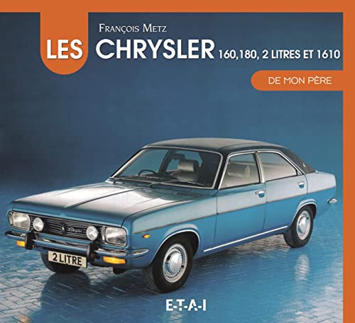 Les Chrysler 160, 180, 2 litres et 1610 de mon père von ETAI