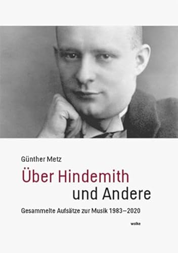 Über Hindemith und Andere: Gesammelte Aufsätze zur Musik 1983-2020