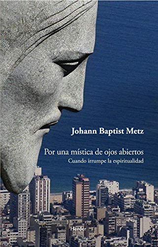 Por una mística de ojos abiertos : cuando irrumpe la espiritualidad von Herder