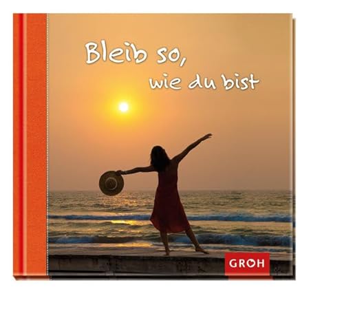 Bleib so, wie du bist (Weil es dich gibt) von Groh