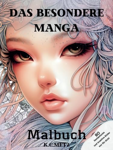 Das besondere Manga Malbuch:: 80 wundervolle und verschiedene Ausmalmotive für Kinder und Erwachsene von Independently published