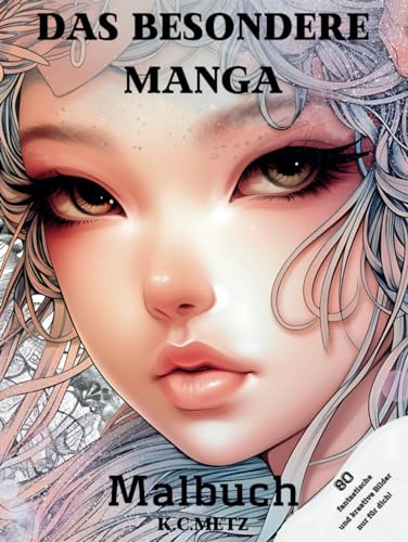 Das besondere Manga Malbuch:: 80 wundervolle und verschiedene Ausmalmotive für Kinder und Erwachsene von Independently published