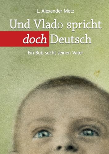Und Vlado spricht doch Deutsch: Ein Bub sucht seinen Vater von BoD – Books on Demand
